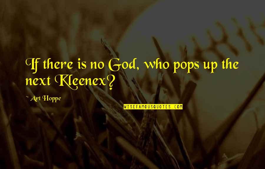 Elgie Morrison Quotes By Art Hoppe: If there is no God, who pops up