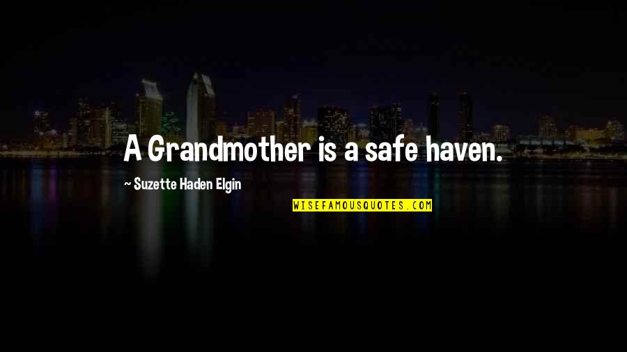 Elgin Quotes By Suzette Haden Elgin: A Grandmother is a safe haven.