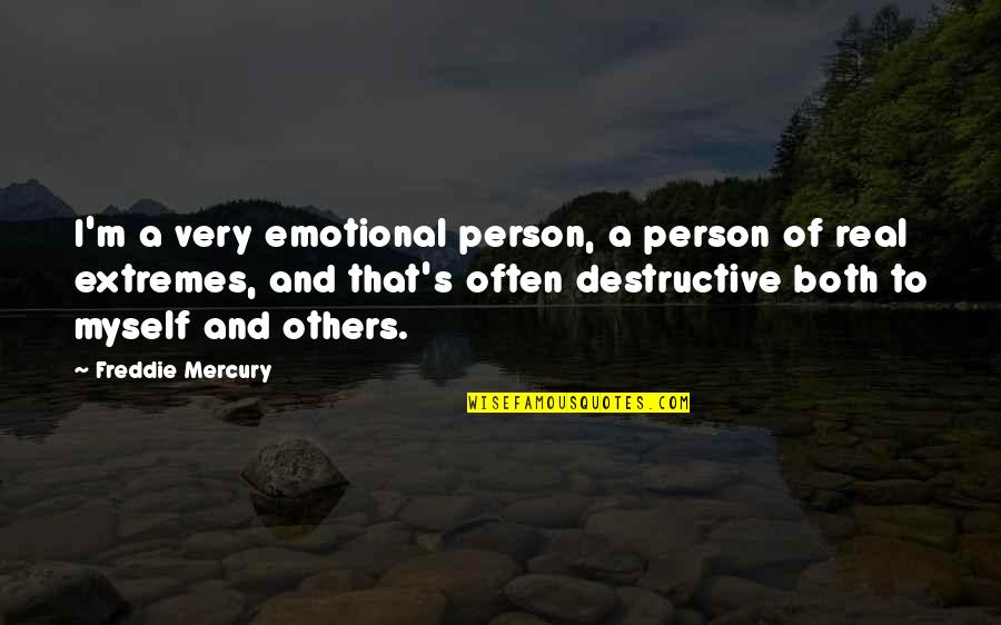 Elhaym Van Houten Quotes By Freddie Mercury: I'm a very emotional person, a person of