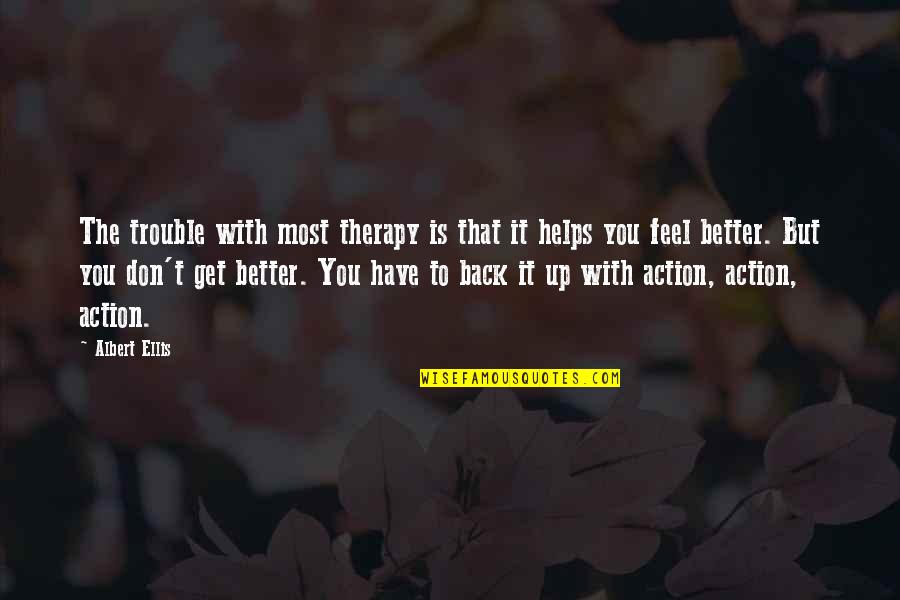 Eli Gold Quotes By Albert Ellis: The trouble with most therapy is that it