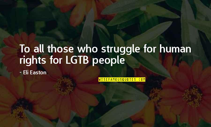 Eli Quotes By Eli Easton: To all those who struggle for human rights