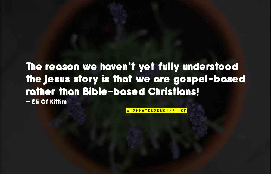 Eli Quotes By Eli Of Kittim: The reason we haven't yet fully understood the Eli Quotes By Eli Of Kittim: The reason we haven't yet fully understood the