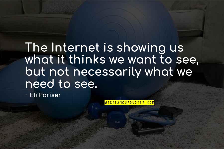 Eli Quotes By Eli Pariser: The Internet is showing us what it thinks