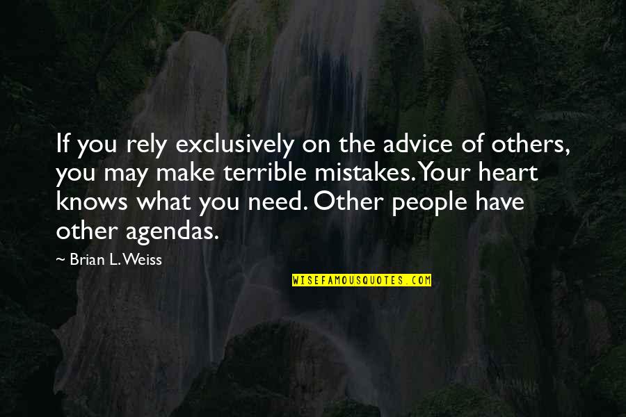 Eliach Blue Quotes By Brian L. Weiss: If you rely exclusively on the advice of Eliach Blue Quotes By Brian L. Weiss: If you rely exclusively on the advice of