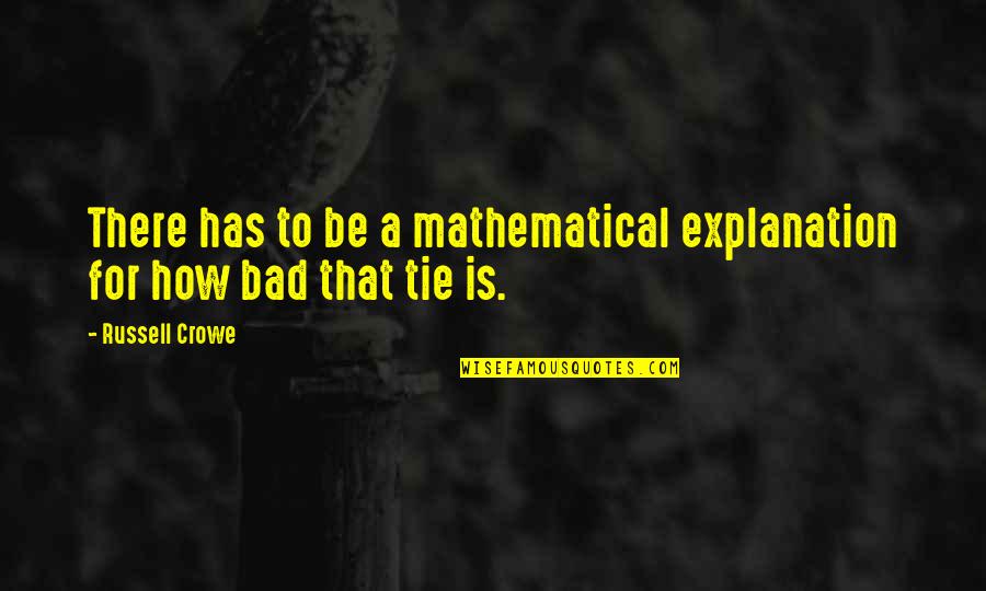 Eliakim Hamunyela Quotes By Russell Crowe: There has to be a mathematical explanation for