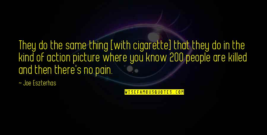 Elian Quotes By Joe Eszterhas: They do the same thing [with cigarette] that