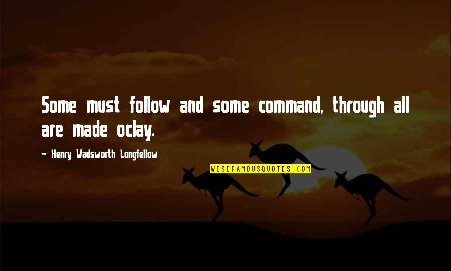 Elias Porter Quotes By Henry Wadsworth Longfellow: Some must follow and some command, through all