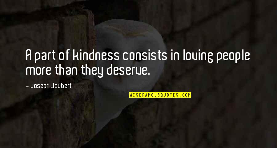 Elias Porter Quotes By Joseph Joubert: A part of kindness consists in loving people