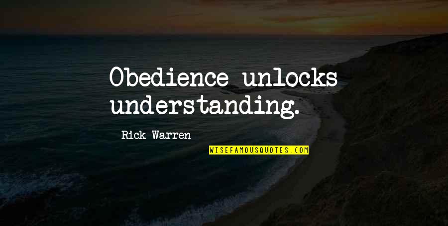 Elias Porter Quotes By Rick Warren: Obedience unlocks understanding.