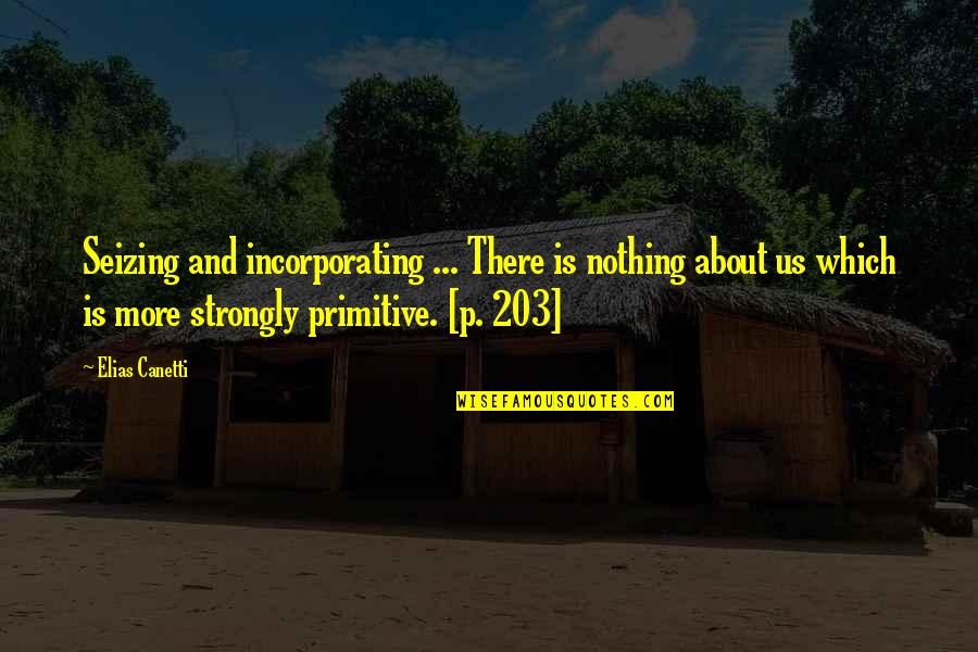 Elias's Quotes By Elias Canetti: Seizing and incorporating ... There is nothing about Elias's Quotes By Elias Canetti: Seizing and incorporating ... There is nothing about