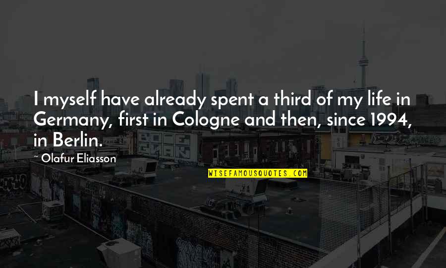 Eliasson Quotes By Olafur Eliasson: I myself have already spent a third of