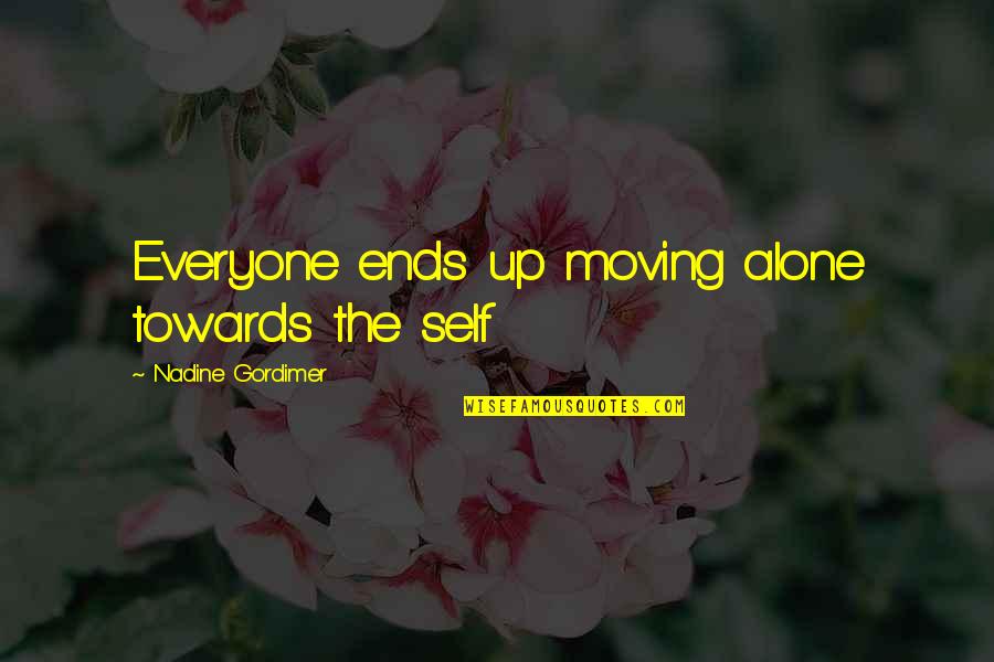 Elibariki Kingu Quotes By Nadine Gordimer: Everyone ends up moving alone towards the self
