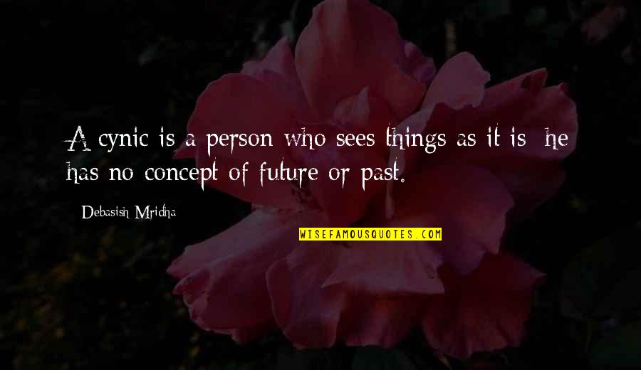 Elibariki Mwakapeje Quotes By Debasish Mridha: A cynic is a person who sees things Elibariki Mwakapeje Quotes By Debasish Mridha: A cynic is a person who sees things