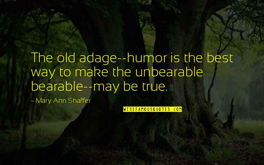 Eliberarea Certificatului Quotes By Mary Ann Shaffer: The old adage--humor is the best way to Eliberarea Certificatului Quotes By Mary Ann Shaffer: The old adage--humor is the best way to
