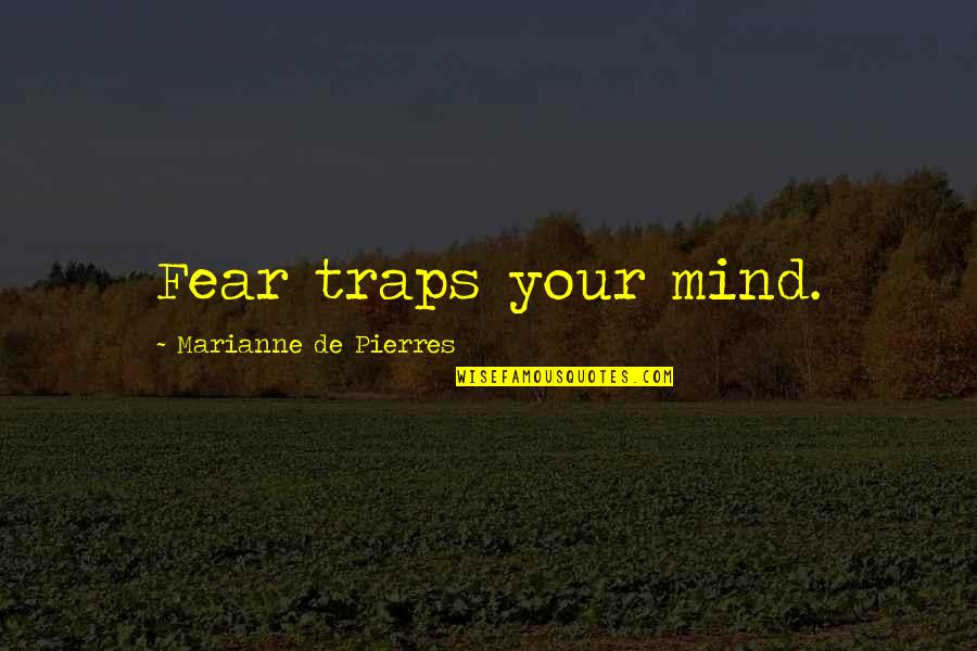 Eliberat Sinonime Quotes By Marianne De Pierres: Fear traps your mind.