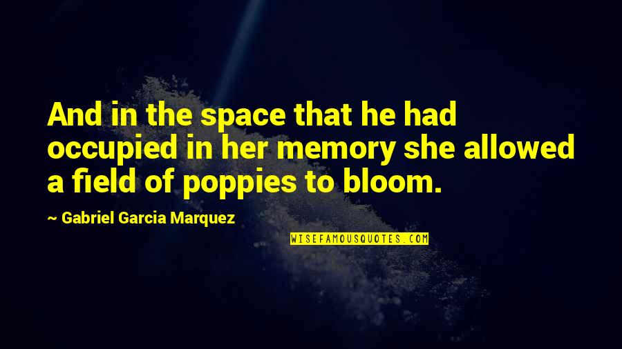 Eliberated Quotes By Gabriel Garcia Marquez: And in the space that he had occupied