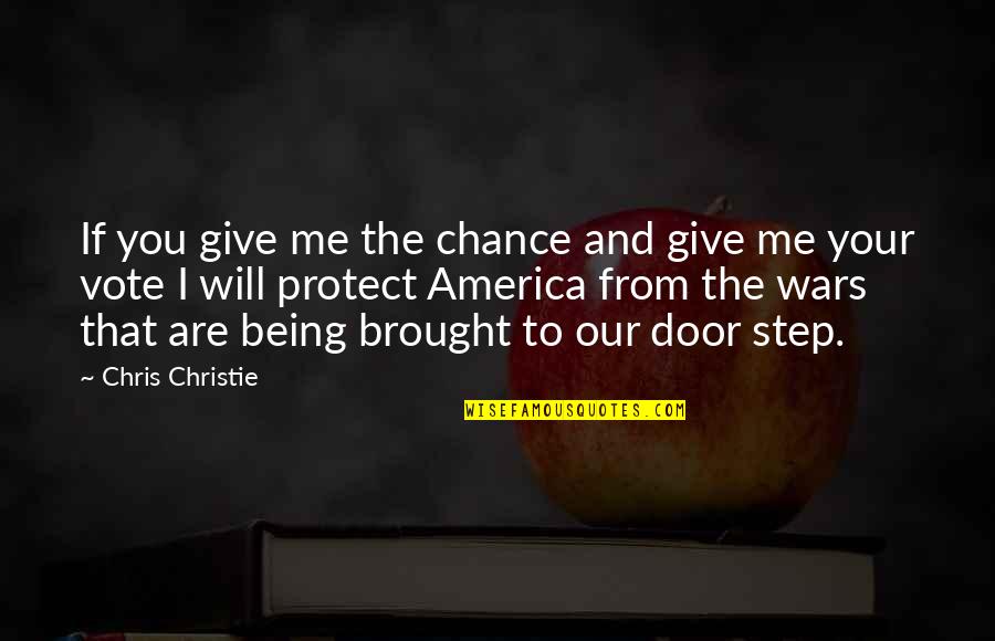 Eliche Quotes By Chris Christie: If you give me the chance and give Eliche Quotes By Chris Christie: If you give me the chance and give