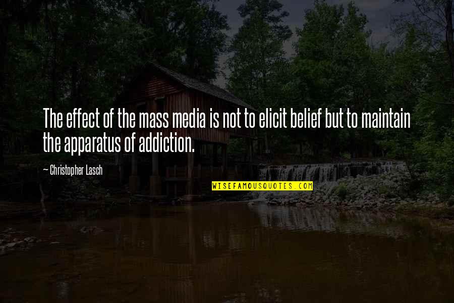 Elicit Quotes By Christopher Lasch: The effect of the mass media is not
