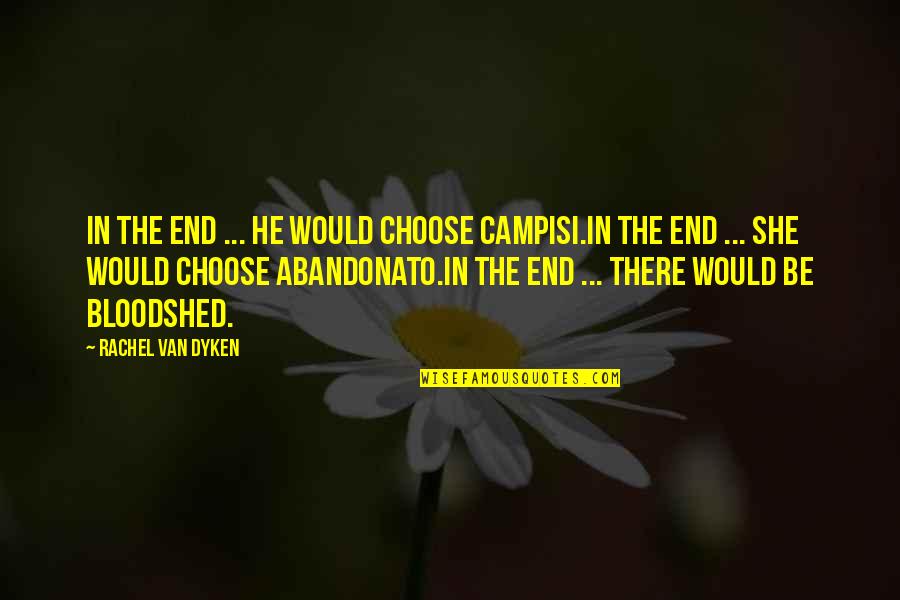 Elicit Quotes By Rachel Van Dyken: In the end ... he would choose Campisi.In