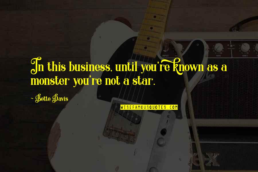 Elide Lochan Quotes By Bette Davis: In this business, until you're known as a