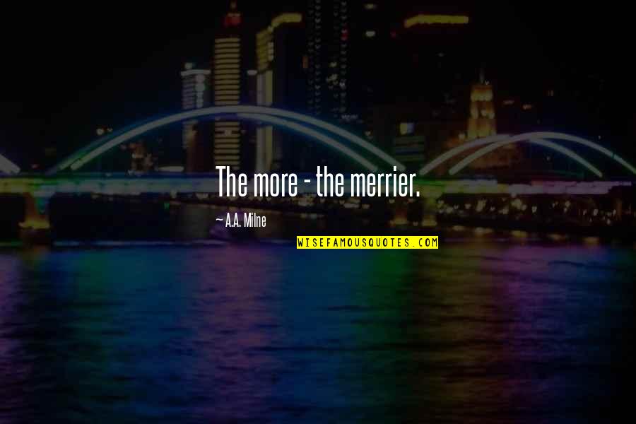 Elie And His Father In Night Quotes By A.A. Milne: The more - the merrier. Elie And His Father In Night Quotes By A.A. Milne: The more - the merrier.