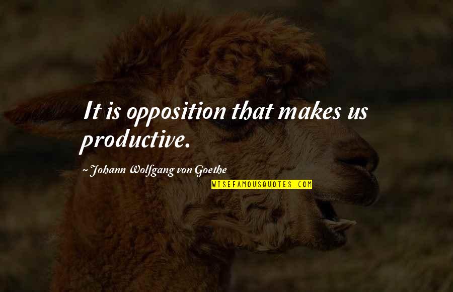 Elie And His Father In Night Quotes By Johann Wolfgang Von Goethe: It is opposition that makes us productive. Elie And His Father In Night Quotes By Johann Wolfgang Von Goethe: It is opposition that makes us productive.