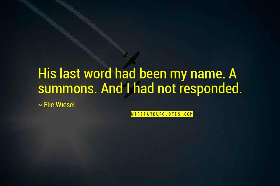 Elie Quotes By Elie Wiesel: His last word had been my name. A