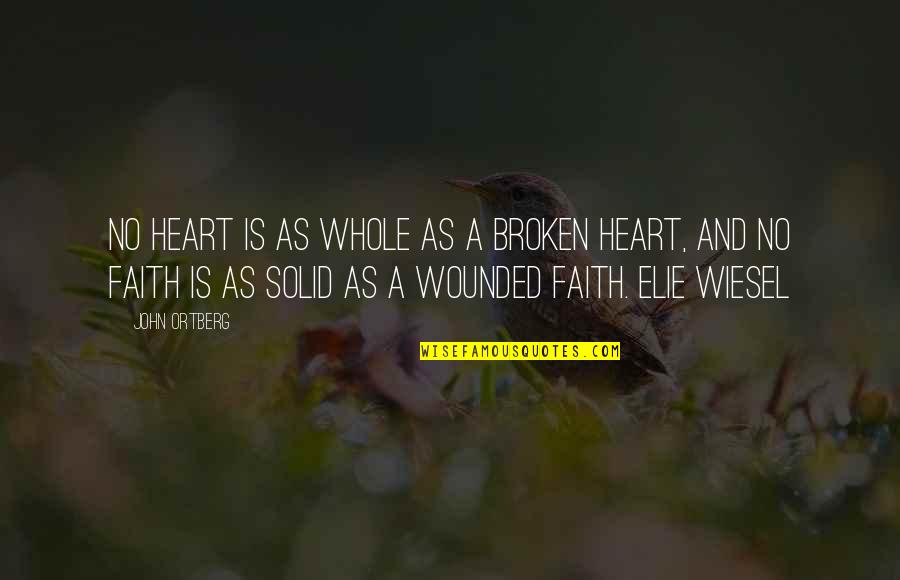 Elie Quotes By John Ortberg: No heart is as whole as a broken