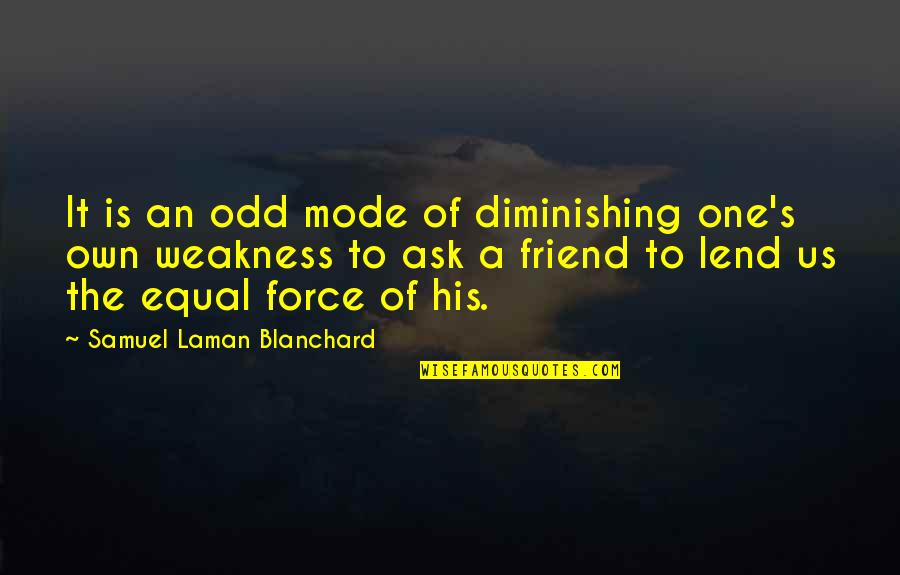 Elie Wiesel Meme Quotes By Samuel Laman Blanchard: It is an odd mode of diminishing one's