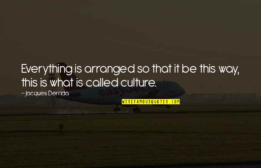 Elie Wiesel Neutrality Quote Quotes By Jacques Derrida: Everything is arranged so that it be this