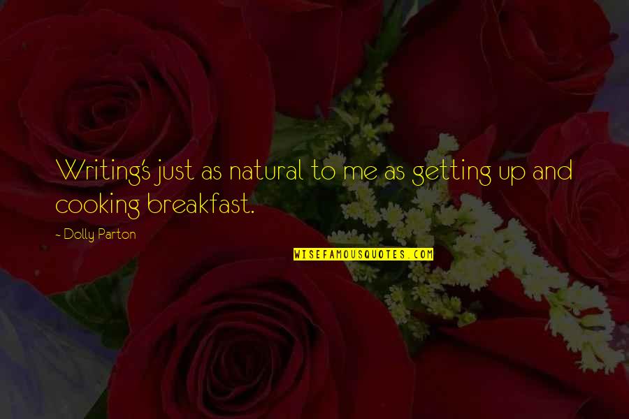 Elien Jansen Quotes By Dolly Parton: Writing's just as natural to me as getting