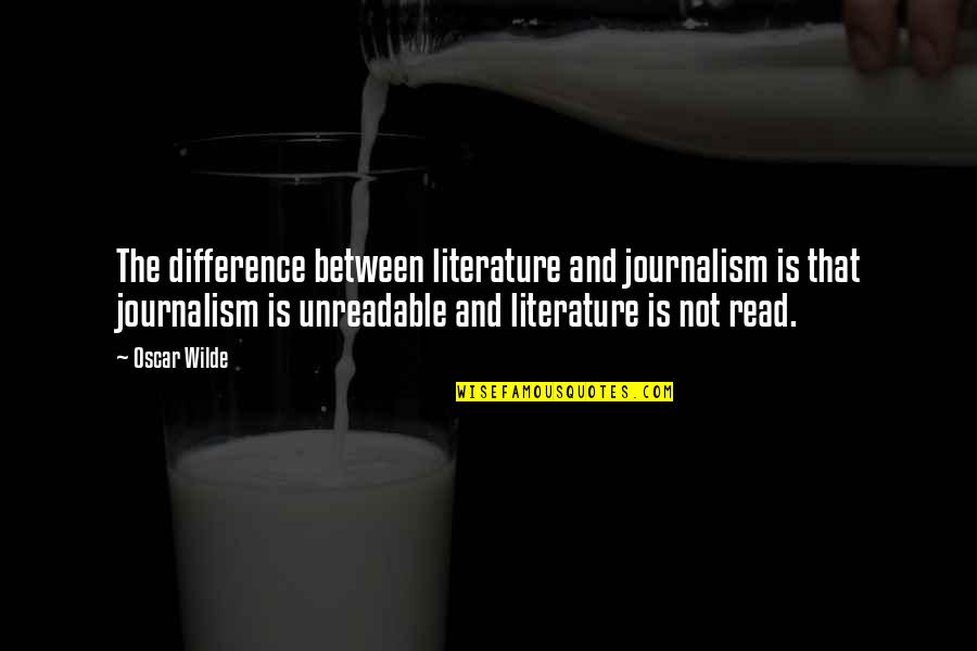 Elien Janssen Quotes By Oscar Wilde: The difference between literature and journalism is that
