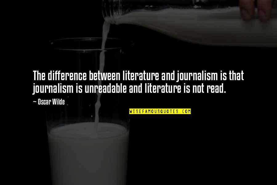 Elien Janssen Quotes By Oscar Wilde: The difference between literature and journalism is that Elien Janssen Quotes By Oscar Wilde: The difference between literature and journalism is that