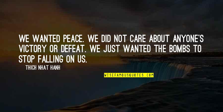 Elieser Quotes By Thich Nhat Hanh: We wanted peace. We did not care about