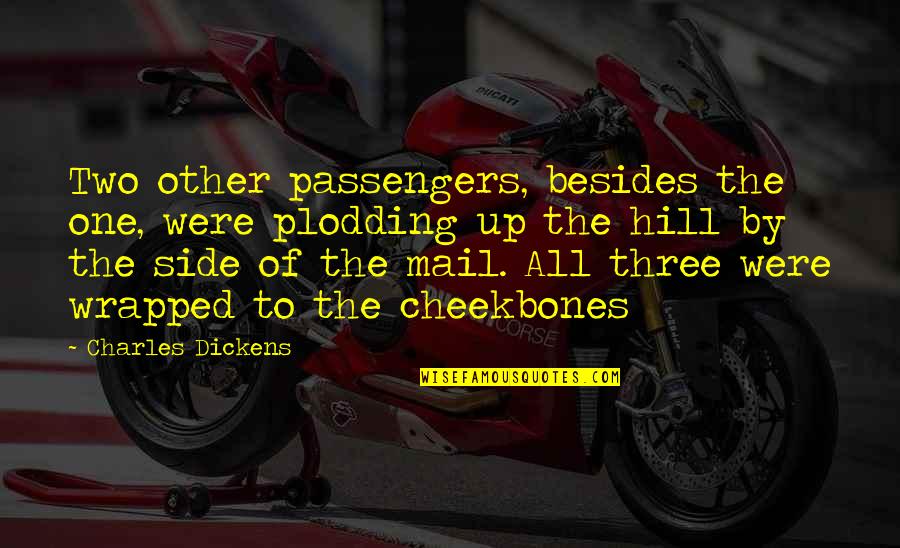 Eliesha Larson Quotes By Charles Dickens: Two other passengers, besides the one, were plodding Eliesha Larson Quotes By Charles Dickens: Two other passengers, besides the one, were plodding