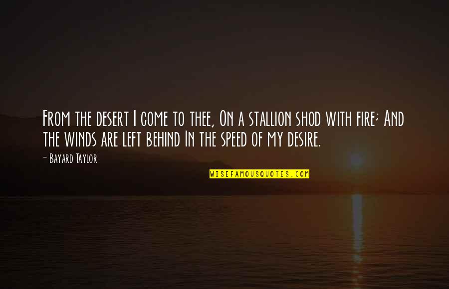 Eliezer And His Father Quotes By Bayard Taylor: From the desert I come to thee, On Eliezer And His Father Quotes By Bayard Taylor: From the desert I come to thee, On