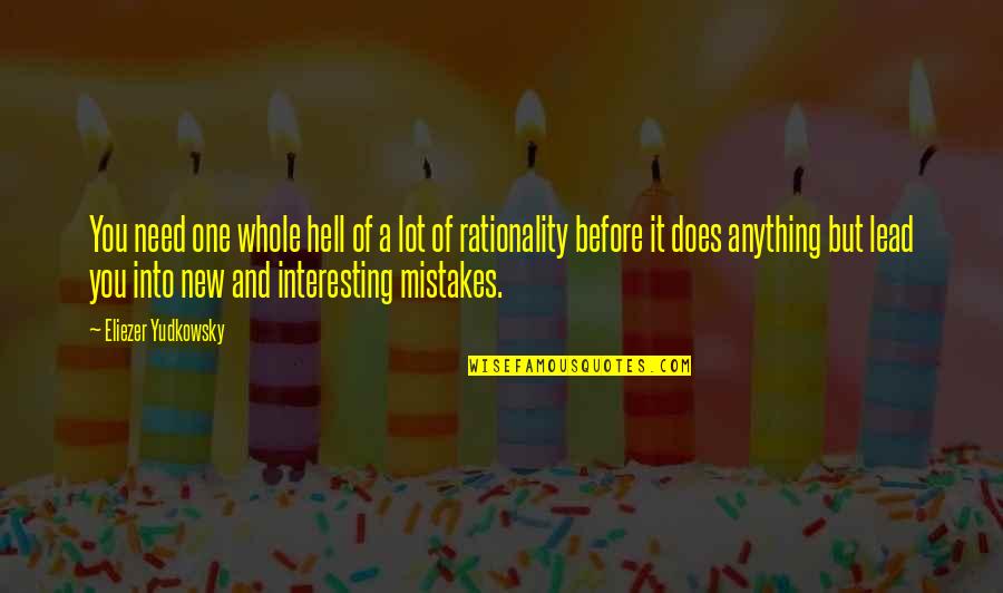 Eliezer Quotes By Eliezer Yudkowsky: You need one whole hell of a lot Eliezer Quotes By Eliezer Yudkowsky: You need one whole hell of a lot
