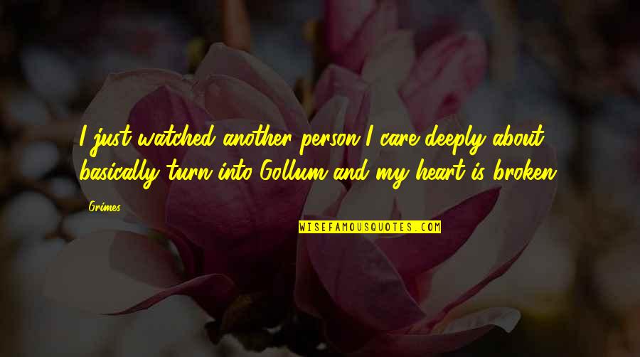 Elif Shafak Black Milk Quotes By Grimes: I just watched another person I care deeply Elif Shafak Black Milk Quotes By Grimes: I just watched another person I care deeply