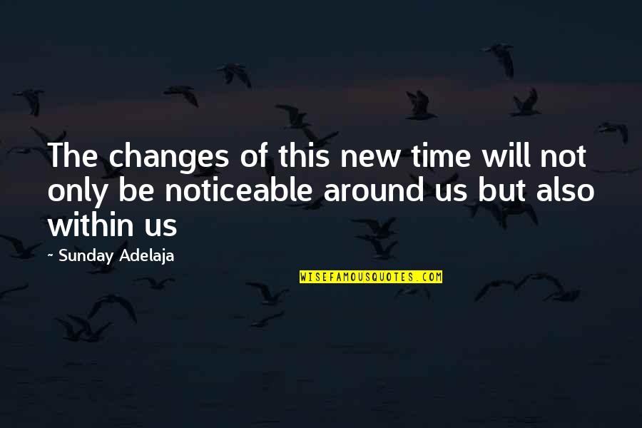 Elifcanongurlar Quotes By Sunday Adelaja: The changes of this new time will not Elifcanongurlar Quotes By Sunday Adelaja: The changes of this new time will not