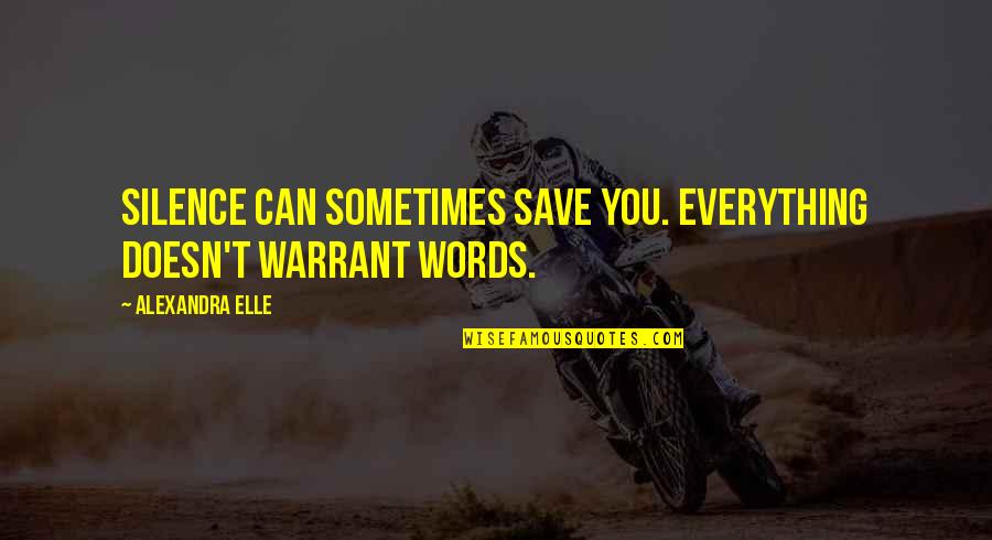 Elightful Quotes By Alexandra Elle: Silence can sometimes save you. everything doesn't warrant