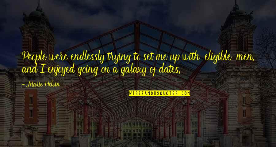 Eligible Men Quotes By Marie Helvin: People were endlessly trying to set me up Eligible Men Quotes By Marie Helvin: People were endlessly trying to set me up