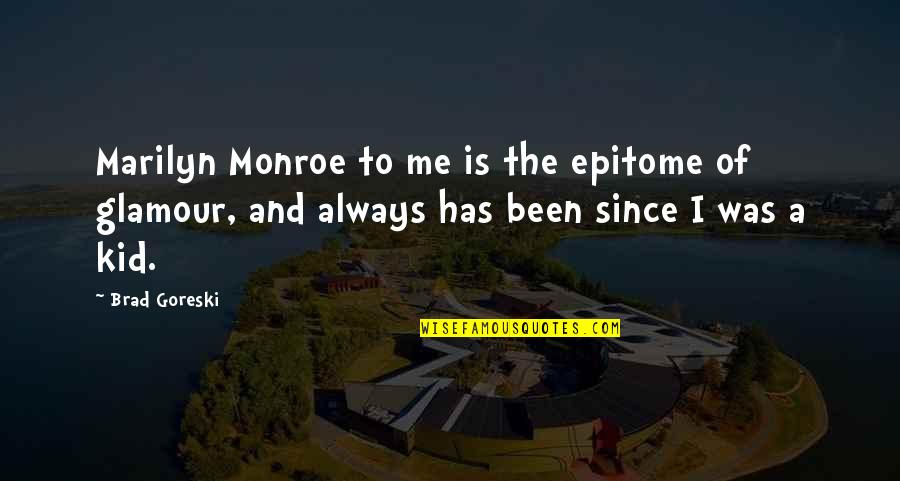 Eligibles Spelling Quotes By Brad Goreski: Marilyn Monroe to me is the epitome of Eligibles Spelling Quotes By Brad Goreski: Marilyn Monroe to me is the epitome of