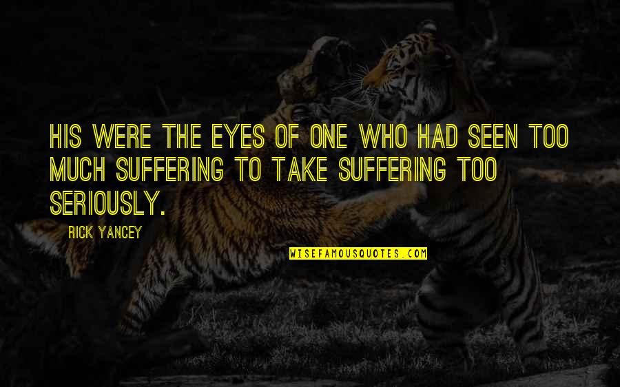 Eligibles Spelling Quotes By Rick Yancey: His were the eyes of one who had Eligibles Spelling Quotes By Rick Yancey: His were the eyes of one who had