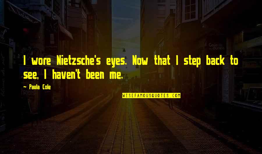 Elihu Thomson Quotes By Paula Cole: I wore Nietzsche's eyes. Now that I step