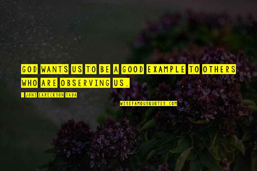 Eliise Regiine Quotes By Joni Eareckson Tada: God wants us to be a good example Eliise Regiine Quotes By Joni Eareckson Tada: God wants us to be a good example