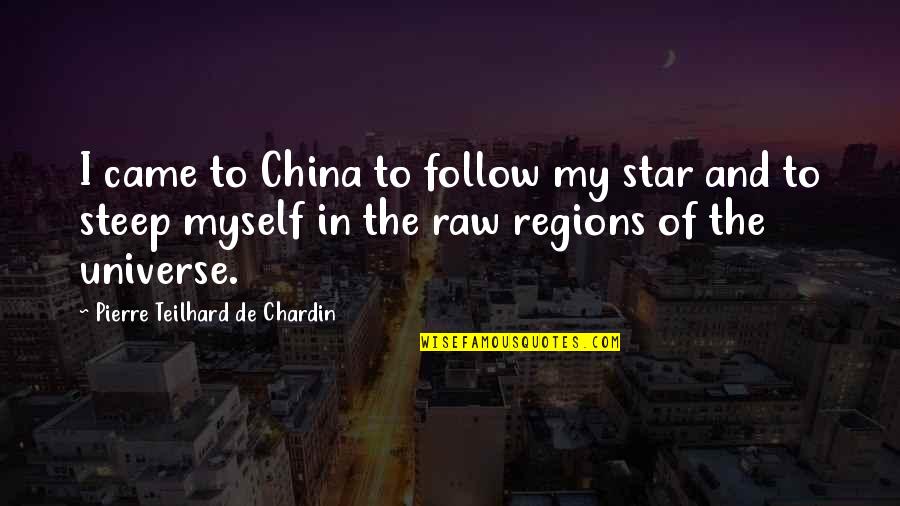 Elijah Harper Famous Quotes By Pierre Teilhard De Chardin: I came to China to follow my star