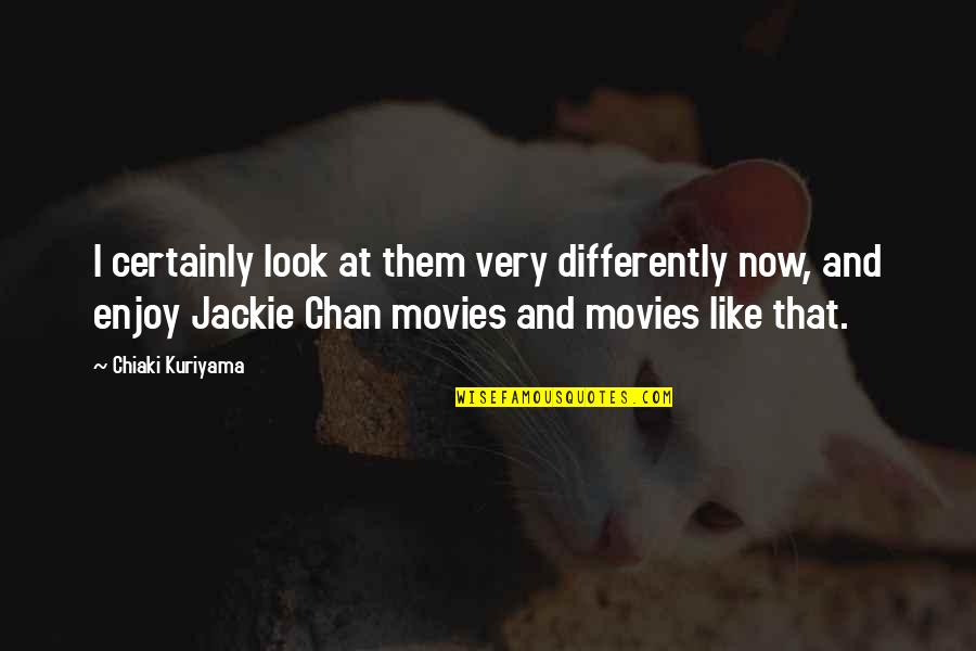 Elijah J Mccoy Quotes By Chiaki Kuriyama: I certainly look at them very differently now, Elijah J Mccoy Quotes By Chiaki Kuriyama: I certainly look at them very differently now,