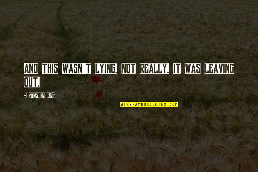 Elijah Krantz Quotes By Stephen King: And this wasn't lying, not really. It was Elijah Krantz Quotes By Stephen King: And this wasn't lying, not really. It was