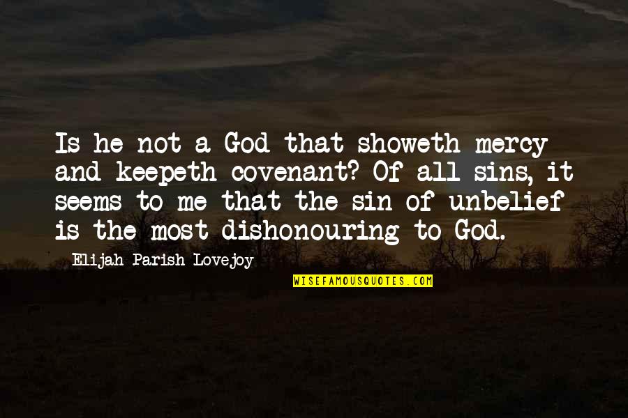 Elijah Lovejoy Quotes By Elijah Parish Lovejoy: Is he not a God that showeth mercy