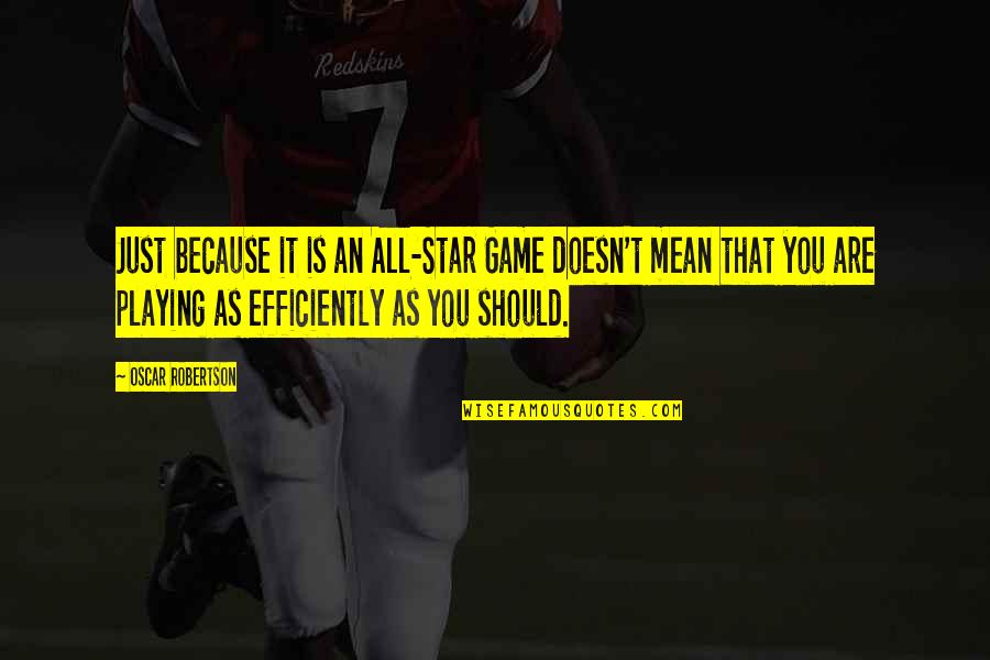 Elijah Price Quotes By Oscar Robertson: Just because it is an All-Star Game doesn't Elijah Price Quotes By Oscar Robertson: Just because it is an All-Star Game doesn't
